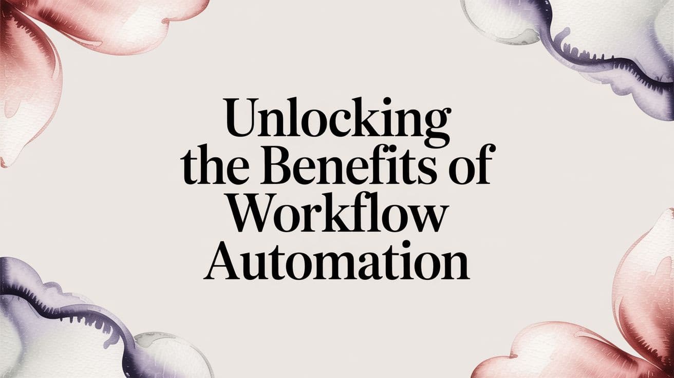 Unlocking the Benefits of Workflow Automation