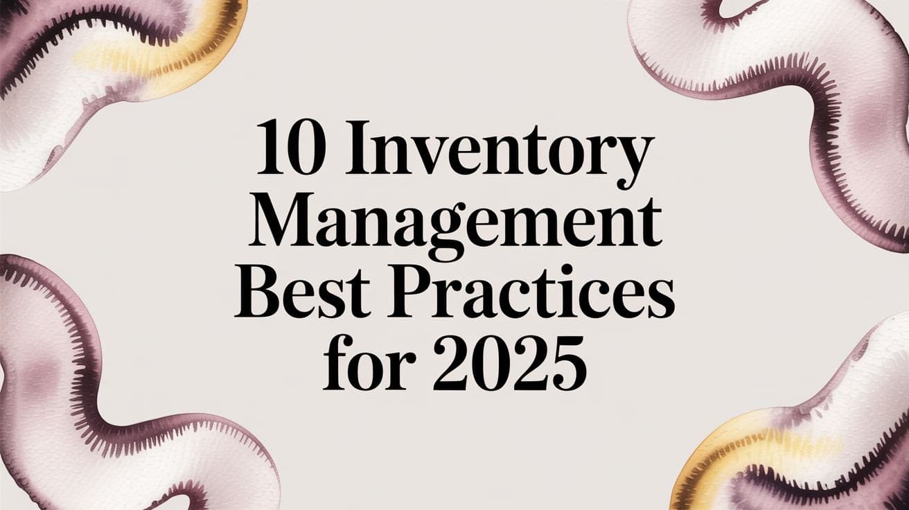 10 Inventory Management Best Practices for 2025