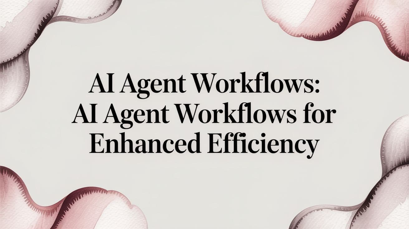 Ai Agent Workflows: ai agent workflows for Enhanced Efficiency