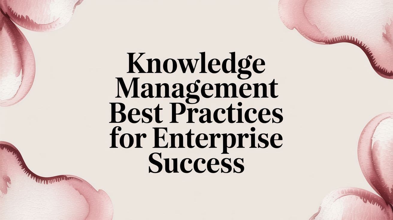 knowledge management best practices for enterprise success