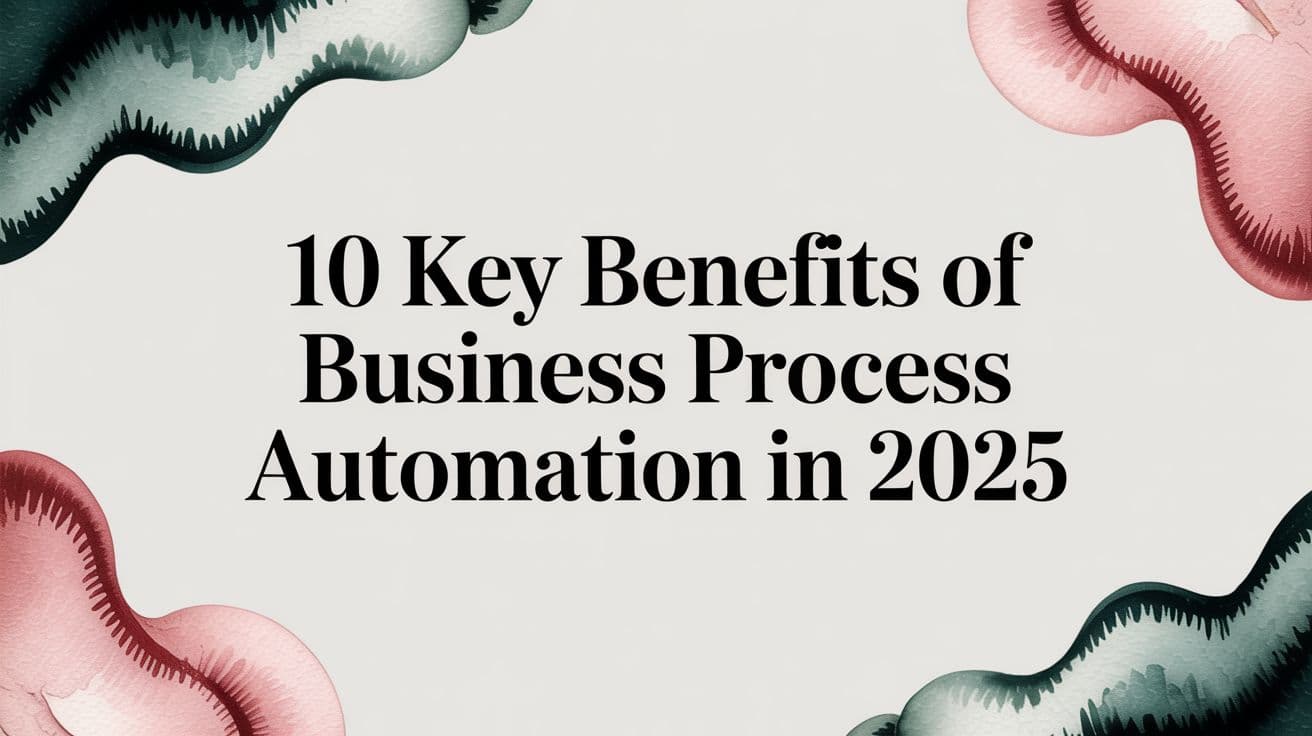 10 Key Benefits of Business Process Automation in 2026